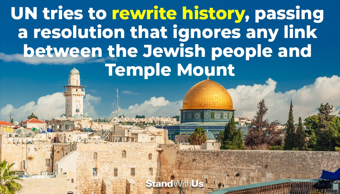 StandWithUs's tweet photo. The @UN passed a resolution that spoke of the Temple Mount solely as an Islamic holy site, by referencing it only by its Muslim name of al-Haram al-Sharif. Once again, the UN is trying to rewrite history, ignoring the ancient &amp; historic connection to #Judaism's holiest site. https://t.co/uuiLG3Gh2i