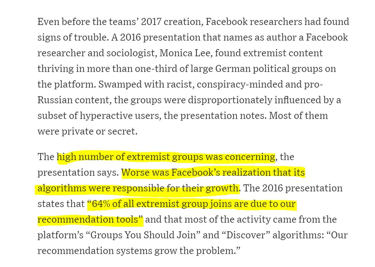 As  @JeffHorwitz and  @dseetharaman have reported, an internal Facebook presentation from *2016* showed that extremist groups were a problem, and that 64% of extremist group joins were due to Facebook's *own* recommendation algorithms.  https://www.wsj.com/articles/facebook-knows-it-encourages-division-top-executives-nixed-solutions-11590507499