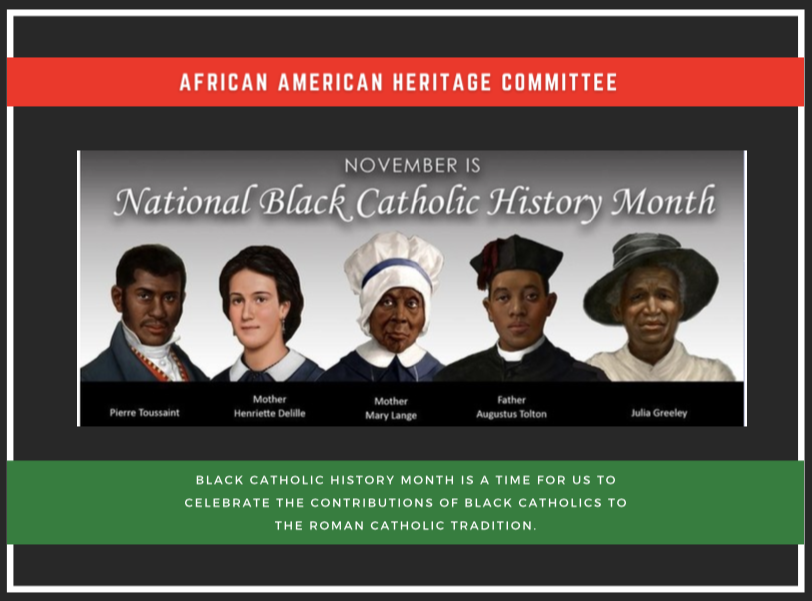 Celebrate with us! November is National Black Catholic History Month. Over the next few weeks, the ICS African American Heritage Committee will share facts and biographical accounts commemorating the contributions of African Americans to our Catholic Faith and traditions.