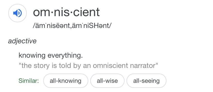 Omniscient— all knowingPiggy backing off the former (I know I don’t like this either)To be through all time and be everywhere at once means to know everything God is the biggest observer there is