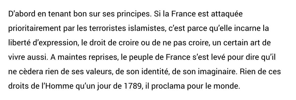 Pourtant, il y aurait tellement de choses à interroger et à redire sur la tribune signée par Macron. Par ex., non, la France n'est pas attaquée pour ses « valeurs ». C'est un discours dangereux qui ne vit que sur et par les fantasmes racistes & guerriers d'un Islam vs. Occident.