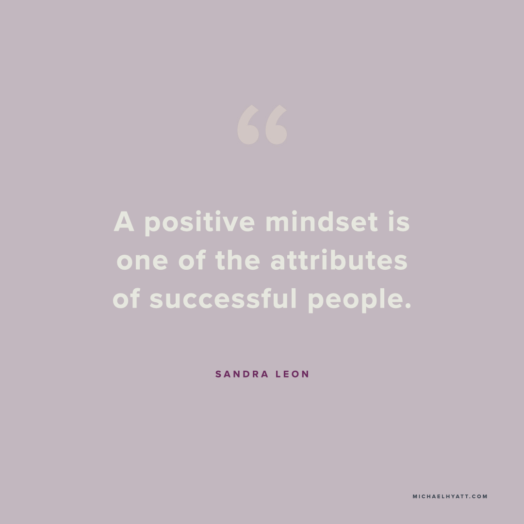 MichaelHyatt's tweet photo. "A positive mindset is one of the attributes of successful people." – Sandra Leon https://t.co/Jm5AQ3BkB0