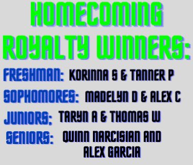 Congratulations to the winners of Homecoming Royalty!! For the freshman class congrats Korinna S and Tanner P, for Sophomores congratulations Madelyn D and Alex C, for Juniors congrats Taryn and Thomas, and for your senior king and Queen congratulations Quinn and Garcia!!🎉👑