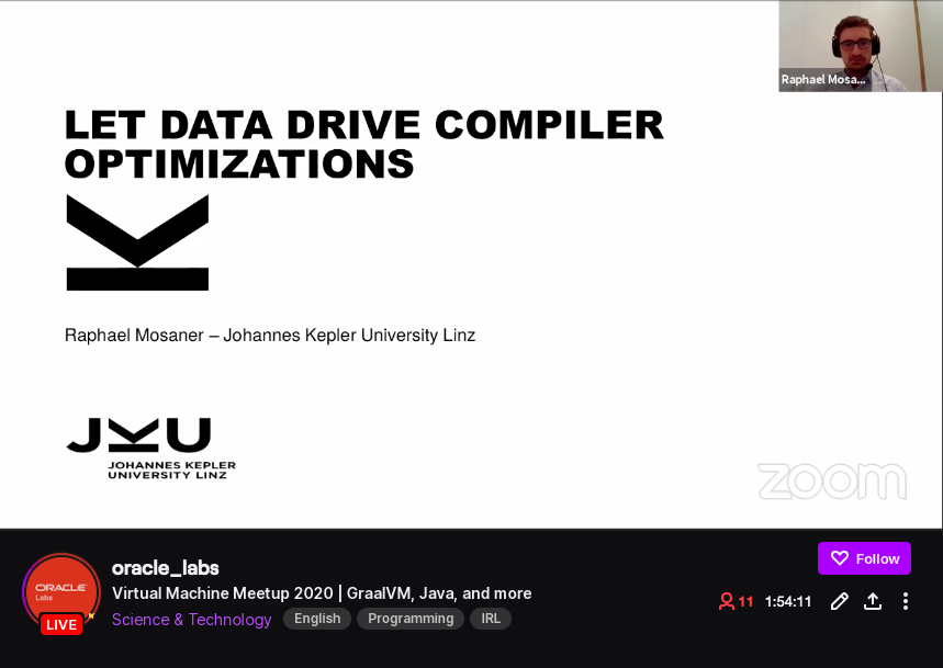 oraclelabs's tweet photo. Live now 🎙
Raphael Mosaner from @jkulinz is talking about data-driven compiler optimizations.
Join on Zoom: https://t.co/2KN9UUBZQE
Watch on Twitch: https://t.co/01Xh57ByXW
#data #compiler #VMM #VMM2020 https://t.co/yKXyAYPIQk