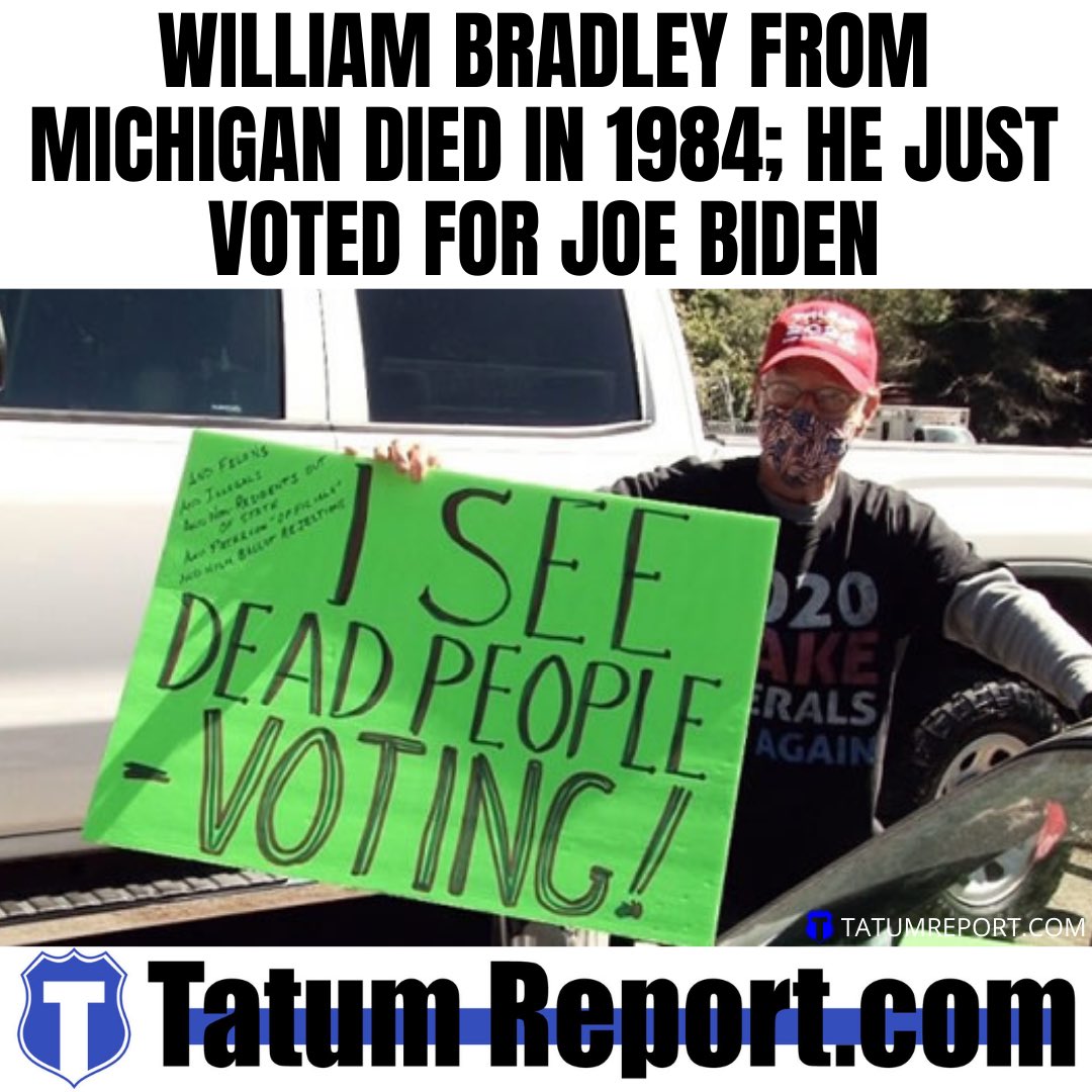 tatumreport's tweet photo. William Bradley From Michigan Died in 1984: He Just Voted For Joe Biden

https://t.co/swyQxRUjNK https://t.co/pHMjzvaVzh