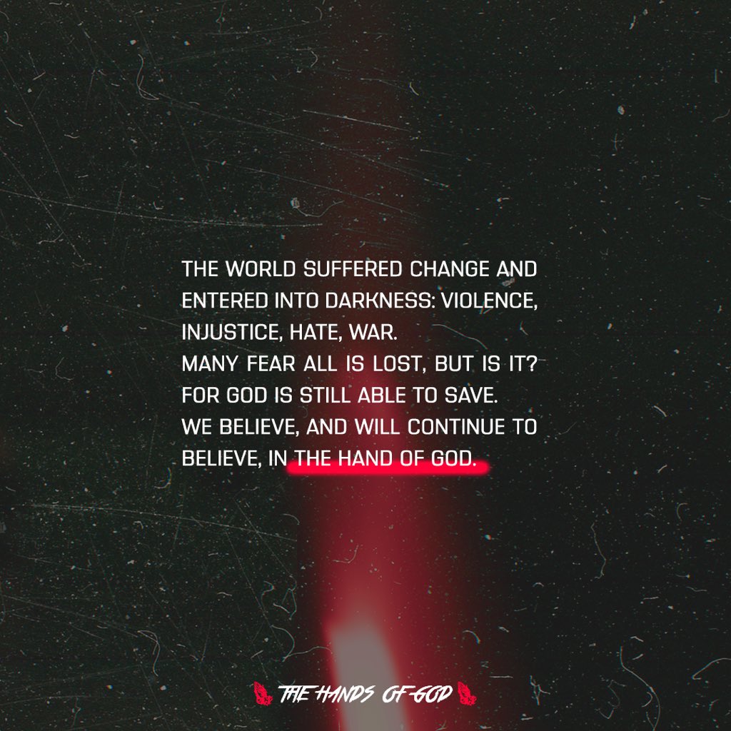 thomyvena's tweet image. 🧨 10/11 🧨

El mundo cambió y entró en tinieblas: violencia, discriminación, guerra. Muchos dicen que el mundo está perdido pero, ¿lo está? Para DIOS nada está perdido. Creemos, y seguiremos creyendo, en la Mano de DIOS.

#TheHandsOfGod 💿