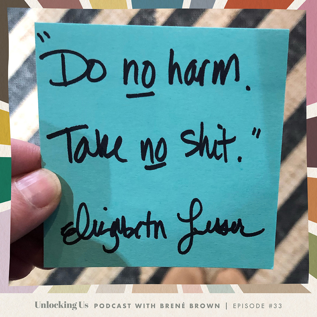 Brené holding a sticky note that says, "Do no harm. Take no shit." - Elizabeth Lesser