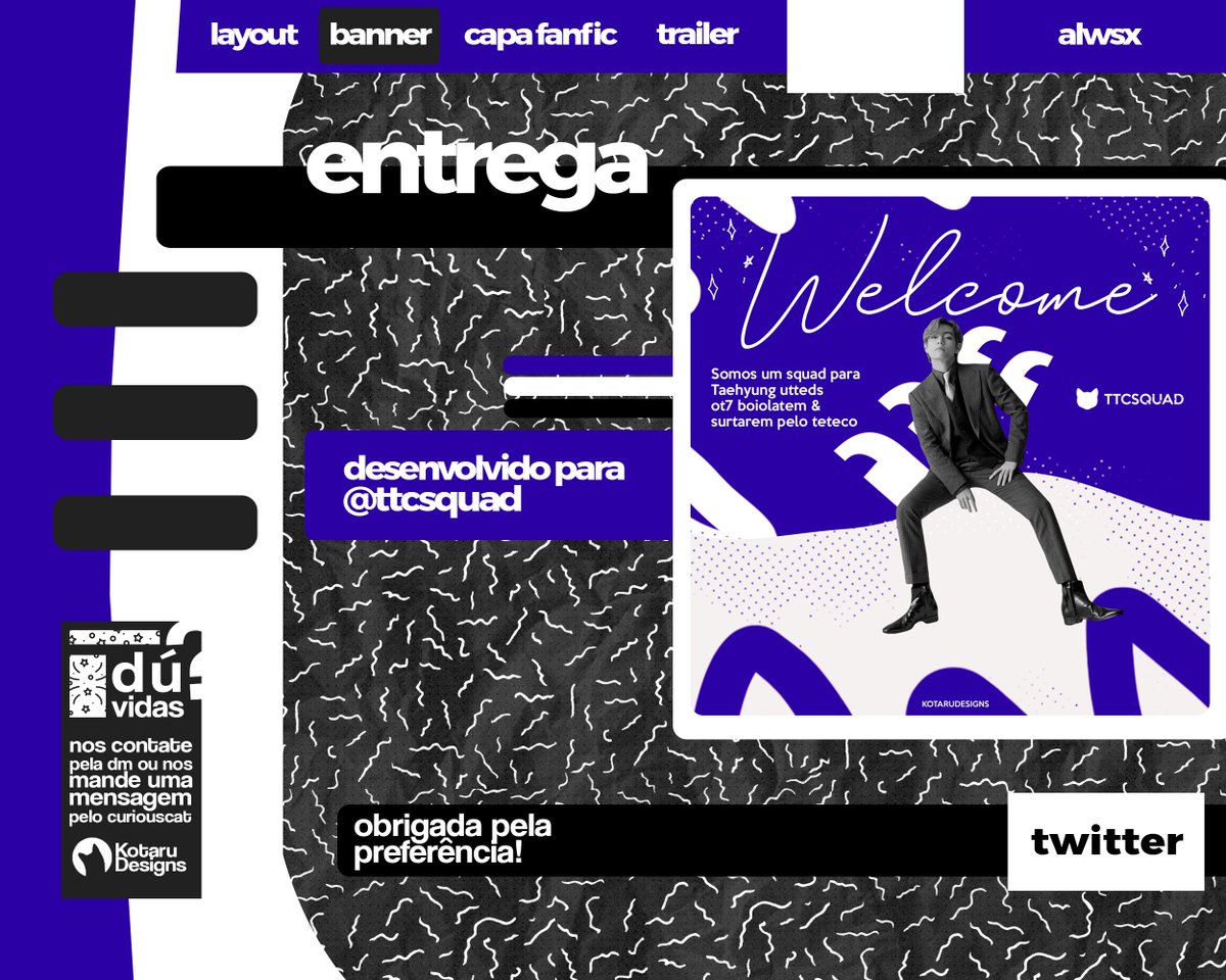 🎨 | Entrega de layout e banner
      Para: @ttcsquad

Agradecemos pela preferência :D