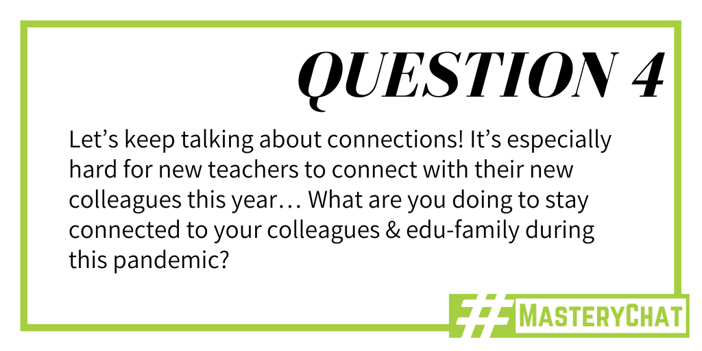 mrserinhealey's tweet photo. Q4: Let’s keep talking about connections! It’s especially hard for new teachers to connect with their new colleagues this year… What are you doing to stay connected to your colleagues & edu-family during this pandemic? #MasteryChat #BeginBetter https://t.co/rYpxFfpRpc