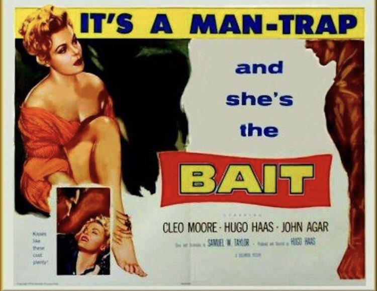 Bait was great. I wasn’t familiar with Cleo Moore’s work, but she’s wonderful in this. However, although she is technically the BAIT in the MAN-TRAP, as this poster suggests, she is by no means a femme fatale figure, as this poster also suggests.  #Noirvember  #Bait