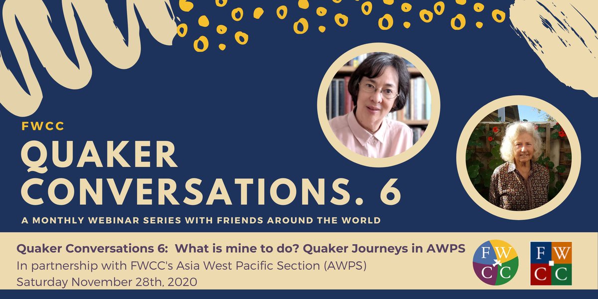Saturday 28th November 2020, 07:00 Britain / 08:00 Central Europe / 18:00 Melbourne, Australia 18:00 

#QuakerConversations 6: What is mine to do? #Quaker Journeys in <a href="/AsiaFwcc/">FWCC Asia West Pacific Section</a> 

Register through Eventbrite at bit.ly/3kYEpGD for the zoom link.

#WorldFamilyofFriends