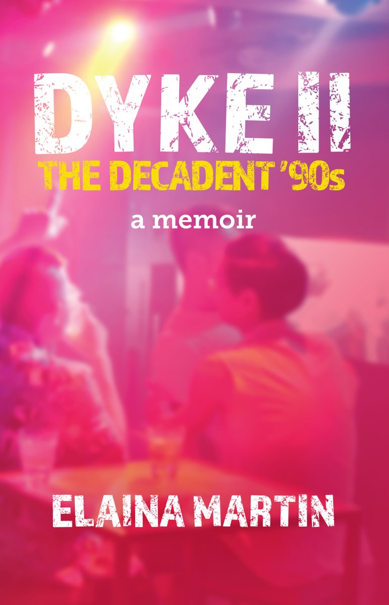 DYKE II, The Decadent '90's launching Nov 29th, 2020 #Dykeseries #Queerlit #Canlit Find on major platforms