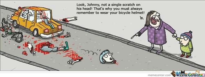 Après plus de 50000 km de vélotaf je n'ai jamais eu de choc à la tête, il a suffit de quelques km en voiture pour me provoquer un traumatisme crânien. Pourtant jamais on ne m'a dit de mettre un casque en voiture, alors que pour le vélo on nous rabâche les oreilles.  4/5