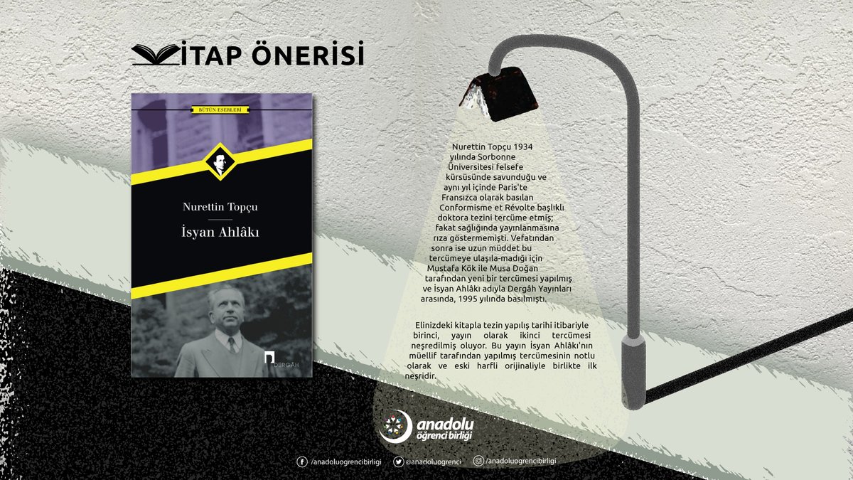 Kitap Önerisi 📚

#NurettinTopçu: İsyan Ahlakı

✒️ "Nurettin Topçu 1934 yılında Sorbonne Üniversitesi felsefe kürsüsünde savunduğu ve aynı yıl içinde Paris'te Fransızca olarak basılan Conformisme et Révolte başlıklı doktora tezini tercüme etmiş; fakat sağlığında yayınlanmasına +
