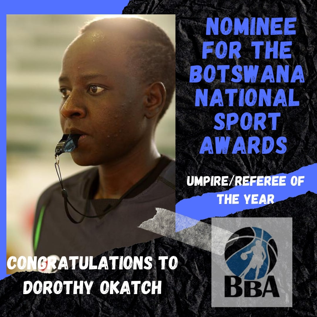 The Botswana Basketball Association would like to congratulate our FIBA Licensed Referee, Ms. Dorothy Okatch, on her nomination for the Botswana National Sport Awards in the category of Umpire/Referee of the year.