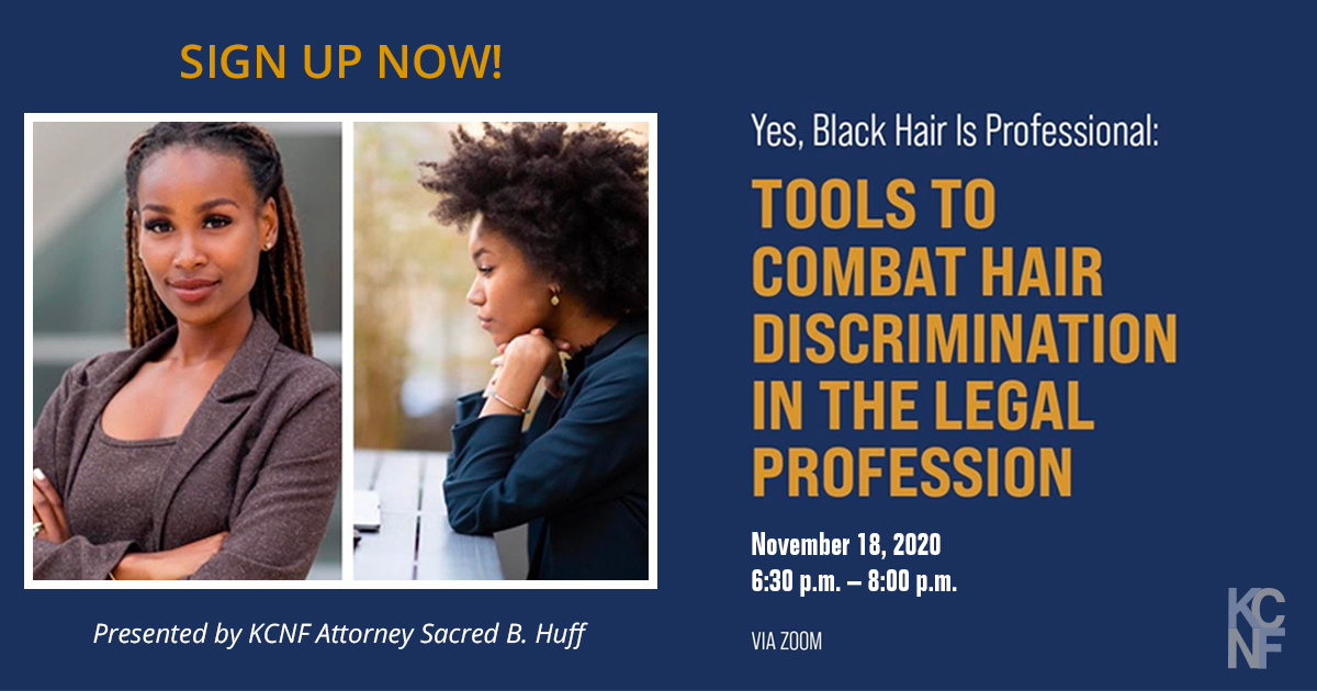 KCNFDC's tweet photo. KCNF attorney Sacred B. Huff will conduct a free webinar on Nov 18 at 6:30 p.m. explaining how law students and legal professionals can understand and assert their rights when confronted with #BlackHair discrimination.

Advance registration required: https://t.co/WS7a7UwSU2 https://t.co/i6CkSpBXfw