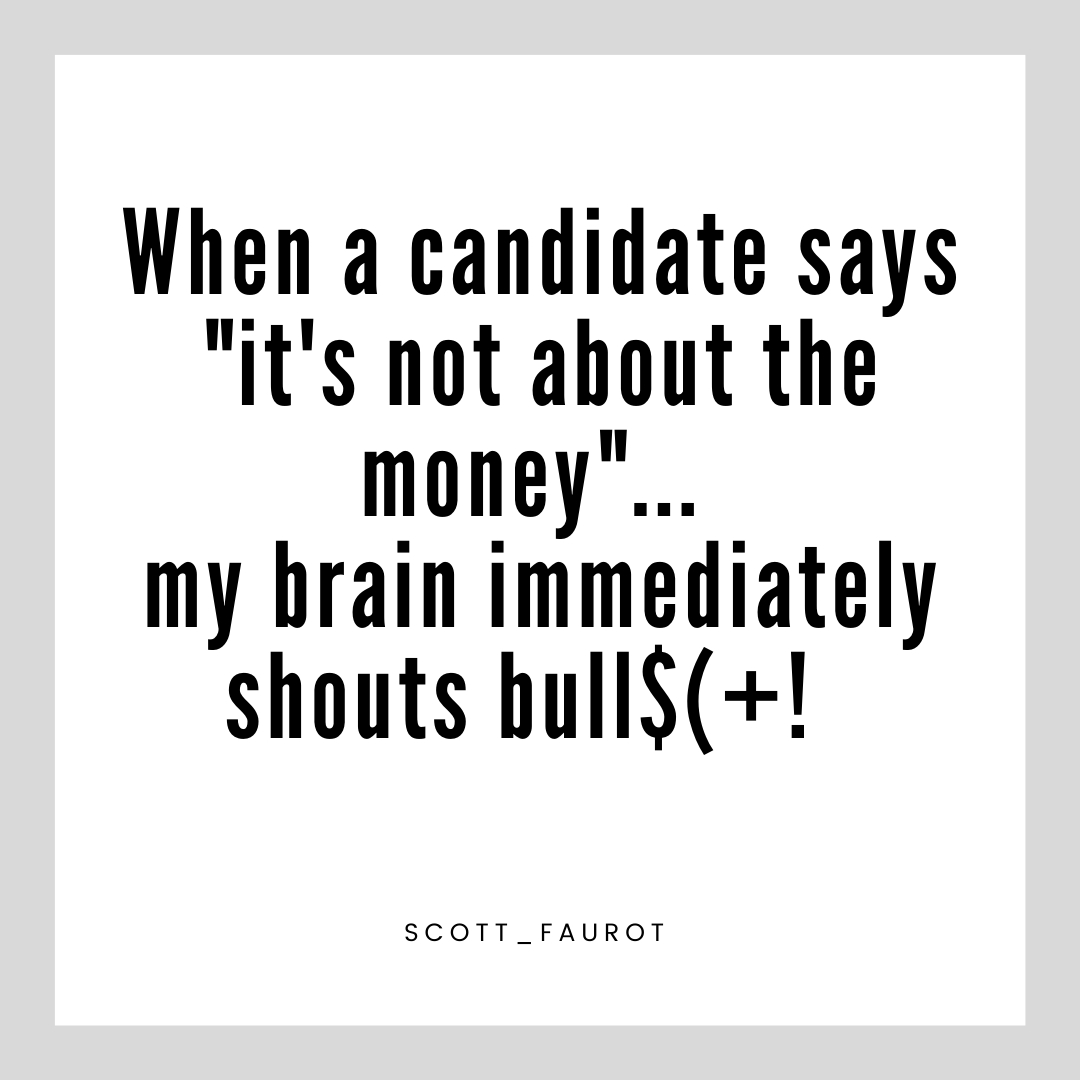 .
Seriously!!!⠀⠀⠀⠀⠀⠀⠀⠀⠀
.⠀⠀⠀⠀⠀⠀⠀⠀⠀
.⠀⠀⠀⠀⠀⠀⠀⠀⠀
How many times have you had the salary talk with a candidate in the first call and told, "it's not about the money." I am looking for a solid company and a great culture match".⠀