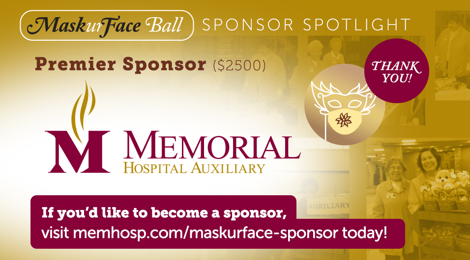 Thank you to our MaskurFace Ball Premier Sponsor the Memorial Hospital Auxiliary.  There is still time be a sponsor and to vote for your favorite mask.  mymemorialnetwork.com/maskurface-ent…