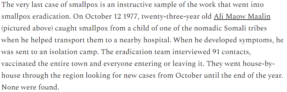 Only one human disease has ever been eradicated. Smallpox eradication is one of the most important, heroic stories of the 20th century.But the steps taken to isolate and eradicate smallpox are far past what we're doing with COVID