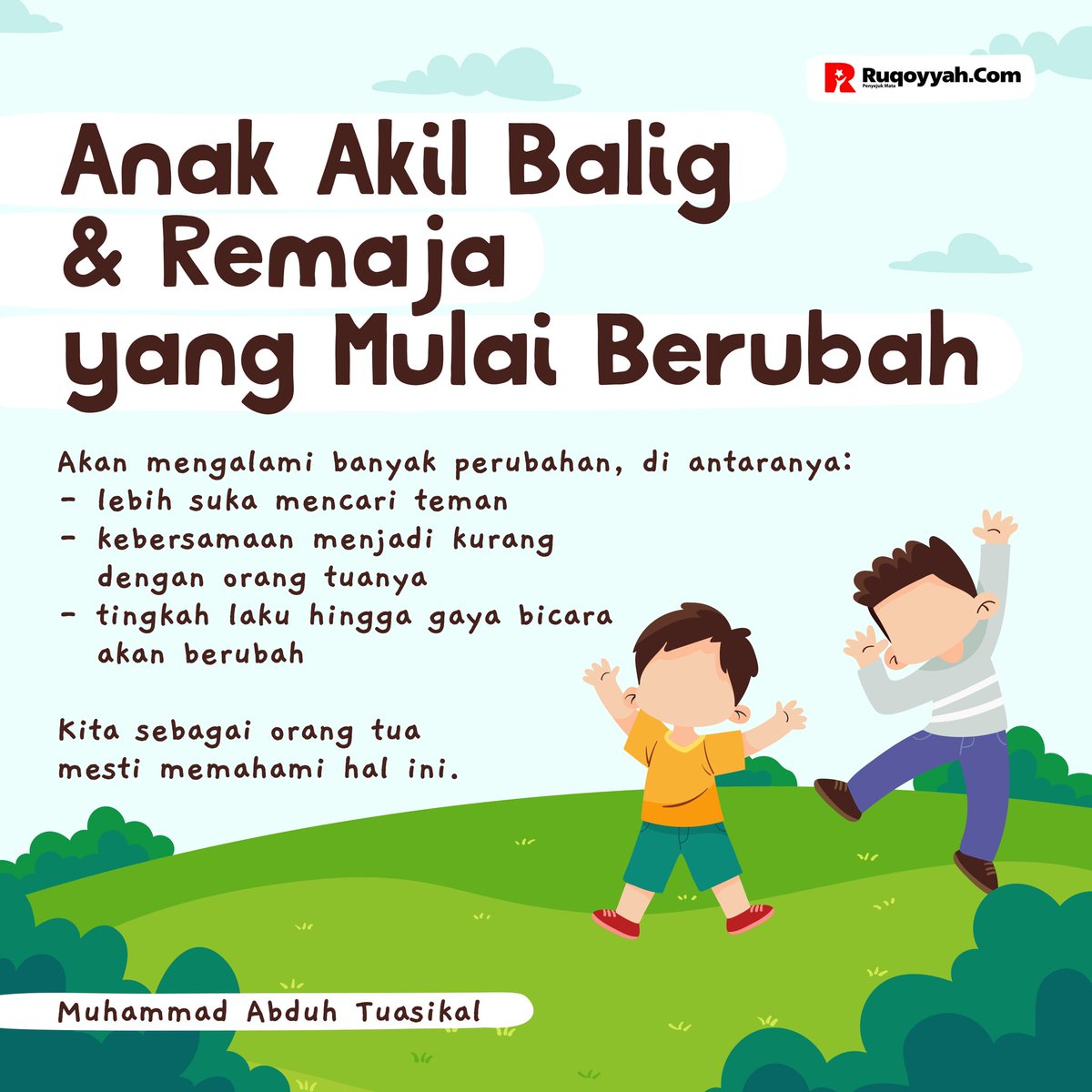 mabduhtuasikal's tweet photo. Kita harus tahu keadaan anak akil balig dan remaja kita.
#remaja
#masaremaja
#ruqoyyahcom
#rumayshocom
#rumaysho
#ustadzabduhtuasikal
#parentingislami
#mendidikanak
#mendidikanakislam
#rofifkids https://t.co/EF0S8KRNV4