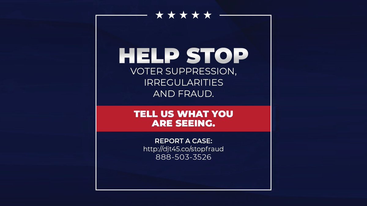 Help stop voter suppression, irregularities and fraud!

Tell us what you are seeing.

Report a case: djt45.co/stopfraud

Call: (888) 503-3526
