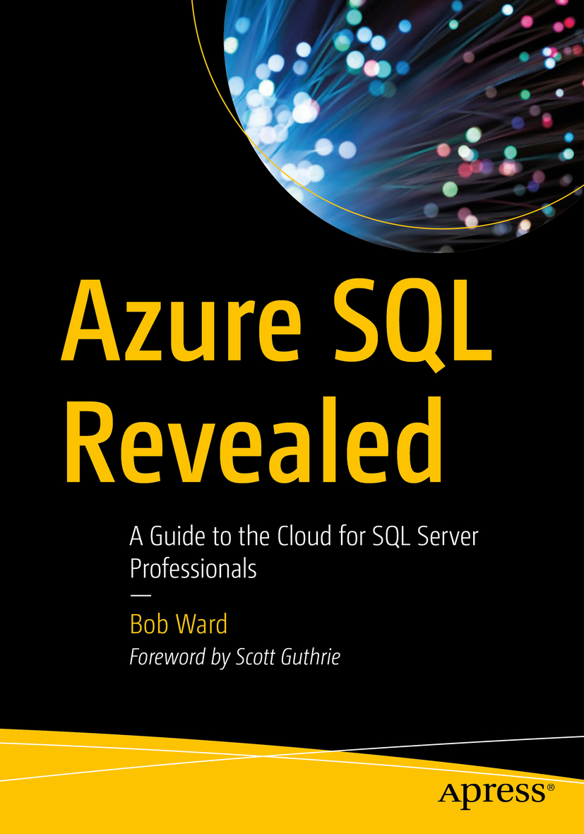 bobwardms's tweet photo. Azure SQL Revealed now available in e-book and print from @Apress and on Amazon at https://t.co/Ng6SwP0CgT. At 526 pages this is no fluff book. You will learn every aspect of #azuresql. Foreword by @scottgu and techincally reviewed by the amazing @JoeSackMSFT. https://t.co/0DjquhOiBL