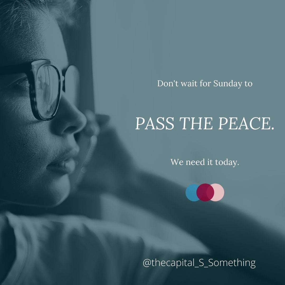 thecapital_s's tweet image. Life is liturgy. Don&apos;t wait. Pass the peace. #deconstructingfaith
