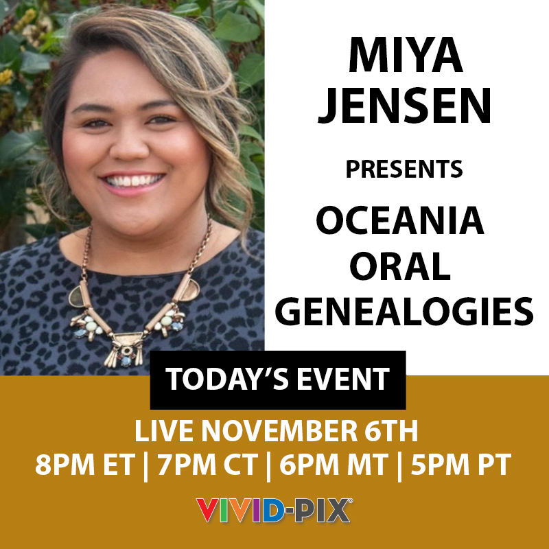 Tonight: <a href="/miyajensen/">The Polynesian Genealogist (she/her)</a> presents Oceania Oral Genealogies and we will be revealing LIVE one of Miya's family photos we've given the Vivid-Pix Fix! 

Register now at: bit.ly/Jensen11620