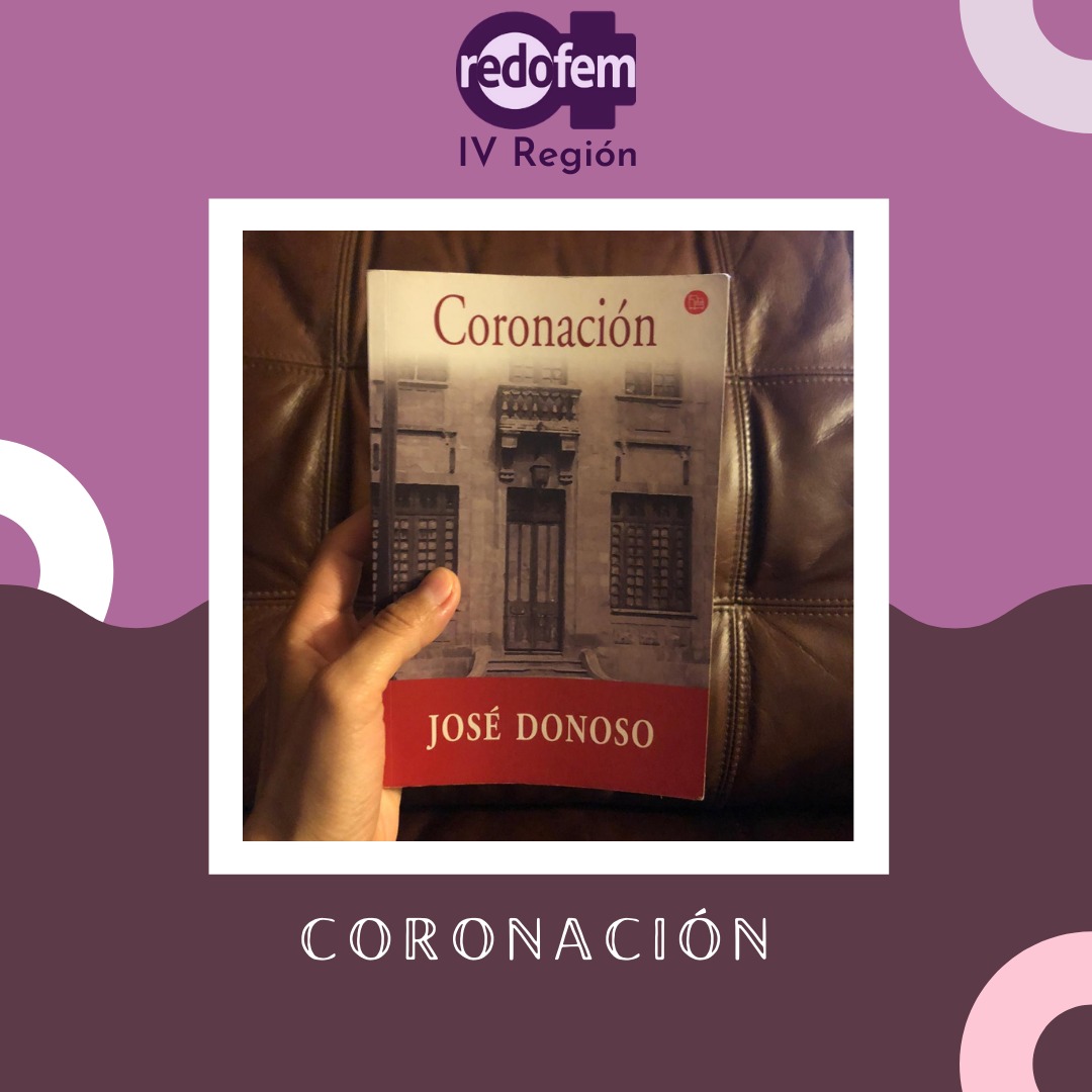 RedofemIVregion's tweet photo. En este jueves de #FomentoLector que va un viernes :D les recomendamos #Coronación de #JoséDonoso Un libro rico en cuanto a personajes, historias, temáticas y frases para perdernos en nuestros pensamientos. Nos centramos en #Estela 
#NosotrasLeemos 
#RedofemIVRegión https://t.co/ZcXAmACX1E