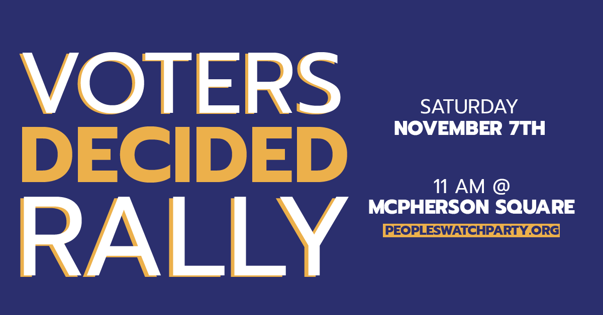 🗣Voters decide elections 🗣 Voters turned out in record numbers to make sure their voices were heard. Now, it’s time to celebrate. Join us at the #VotersDecided Rally in McPherson Square today at 11 AM. RSVP: PeoplesWatchParty.org