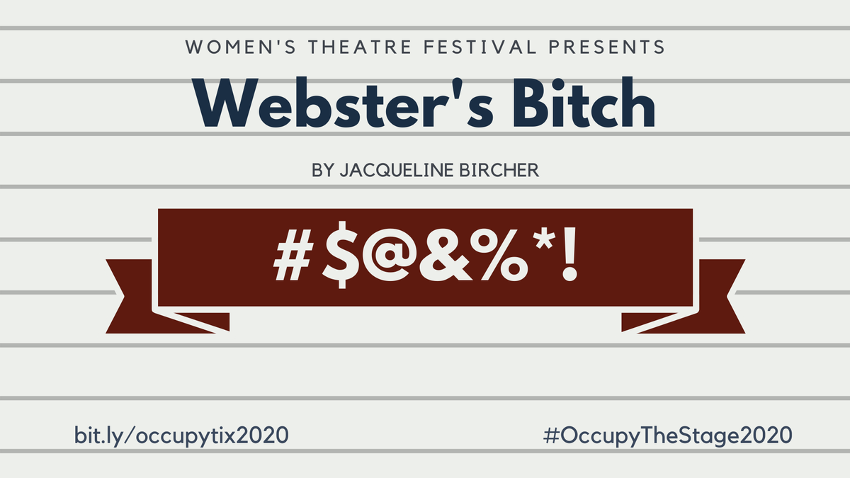 ebellinator's tweet image. Now showing as 1 of 40 new plays by women in @wtfestivalnc's #OccupyTheStage2020 marathon, Webster's Bitch by Jacqueline Bircher. @MerriamWebster we're talking about YOU! Tickets at bit.ly/occupytix2020. Show is avails for next 96hrs