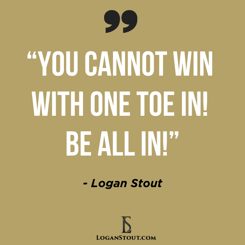 LoganStout's tweet photo. You must be ALL IN. #Commitment #LoganStout #StoutAdvice #Leadership #ALLIN https://t.co/8zRqX7FJgH