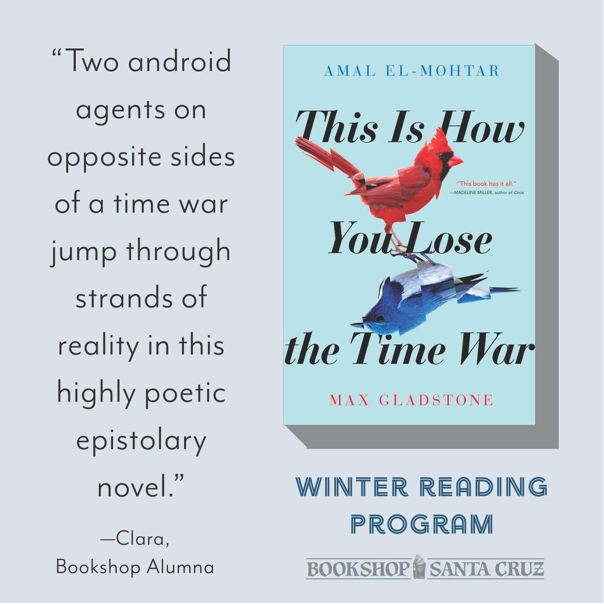 BookshopSC's tweet photo. Winter Reading Program: THIS IS HOW YOU LOSE THE TIME WAR by @tithenai &amp; @maxgladstone 

“Two android agents on opposite sides of a time war jump through strands of reality in this highly poetic epistolary novel...”

https://t.co/rEljWfO7yF #wrp20 https://t.co/R7Zu8UEXrc