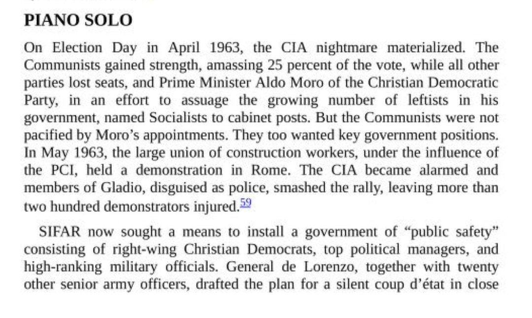 Gladio footsoldiers as anti-democratic enforcers: they beat and repressed Italian communist demonstrators and prevented them from being part of a coalition government there in 1963. Had the repression failed, the backup plan was to assassinate Aldo Moro, Christian Democratic PM: