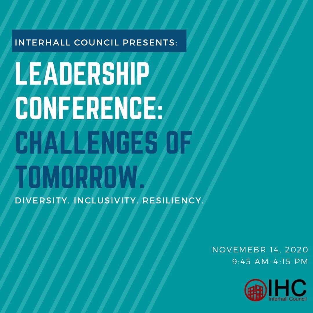 Join us on Saturday Nov 14th for the Fall Leadership Conference where we look at the Challenges of Tomorrow! All the seminars will be centred around the topics of diversity, inclusivity, and resiliency. Conference information can be found at: interhall.org/conference