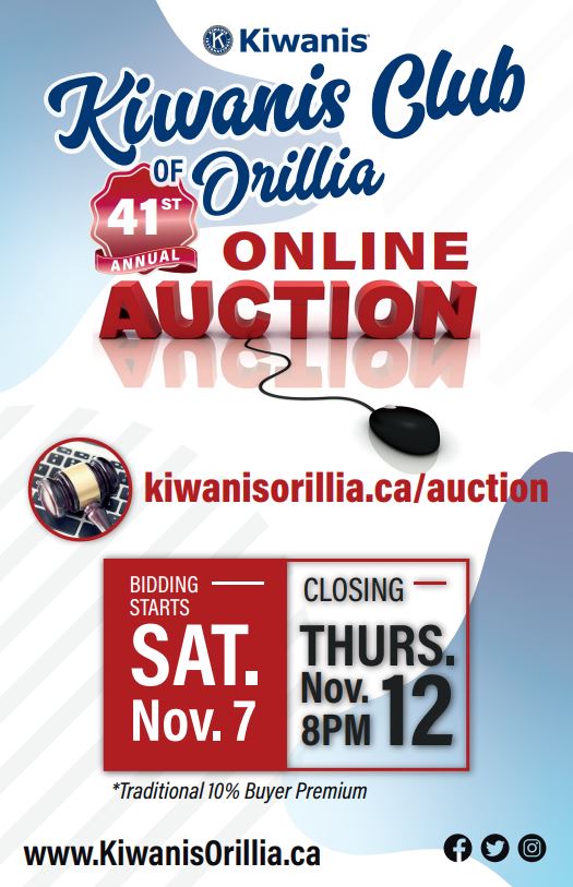 KIWANIS CLUB OF ORILLIA ONLINE AUCTION:  Join us online for a great variety of items all being sold for the 41st Annual Kiwanis Club of Orillia Auction. Bid 24/7 from the comfort of your own home!  atocauctions.com to register and bid!  Bidding Ends Thursday, November 12th