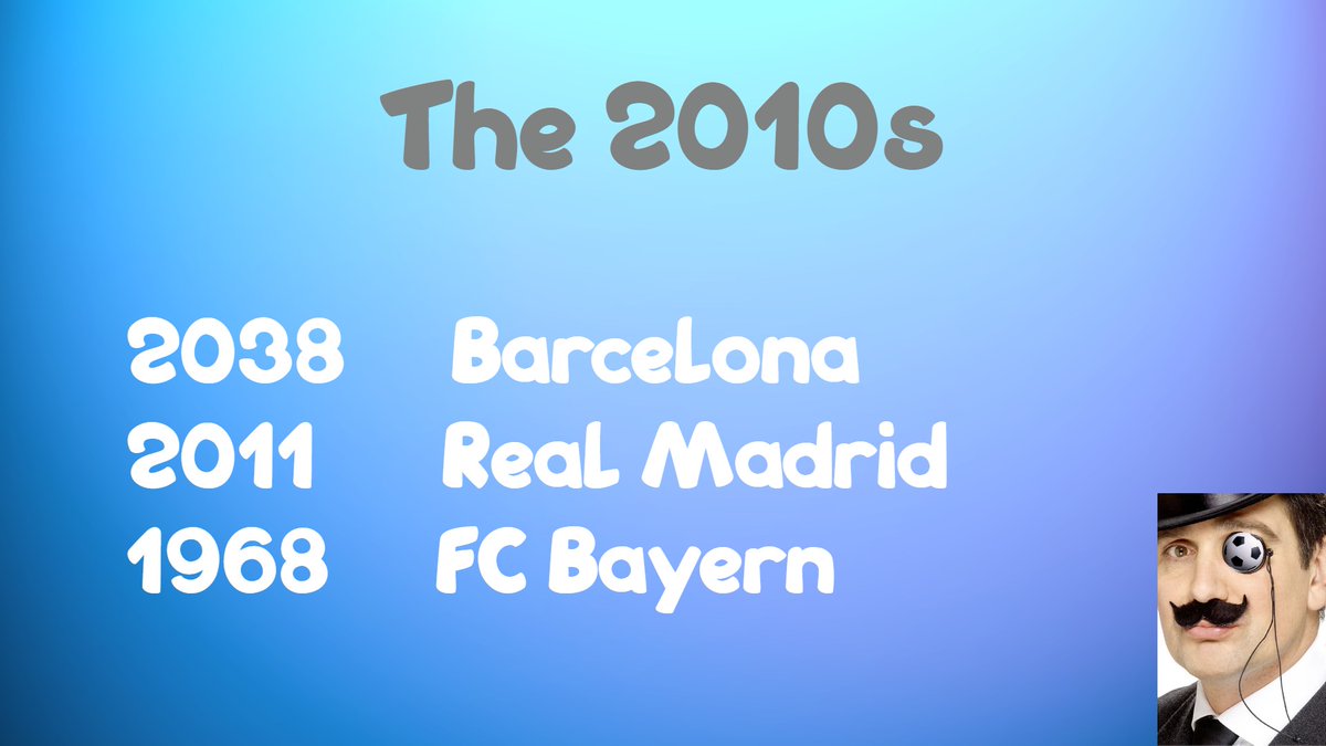 Last decade, the best team in Europe was Barcelona, followed by Real Madrid with FC Bayern rounding the top 3.