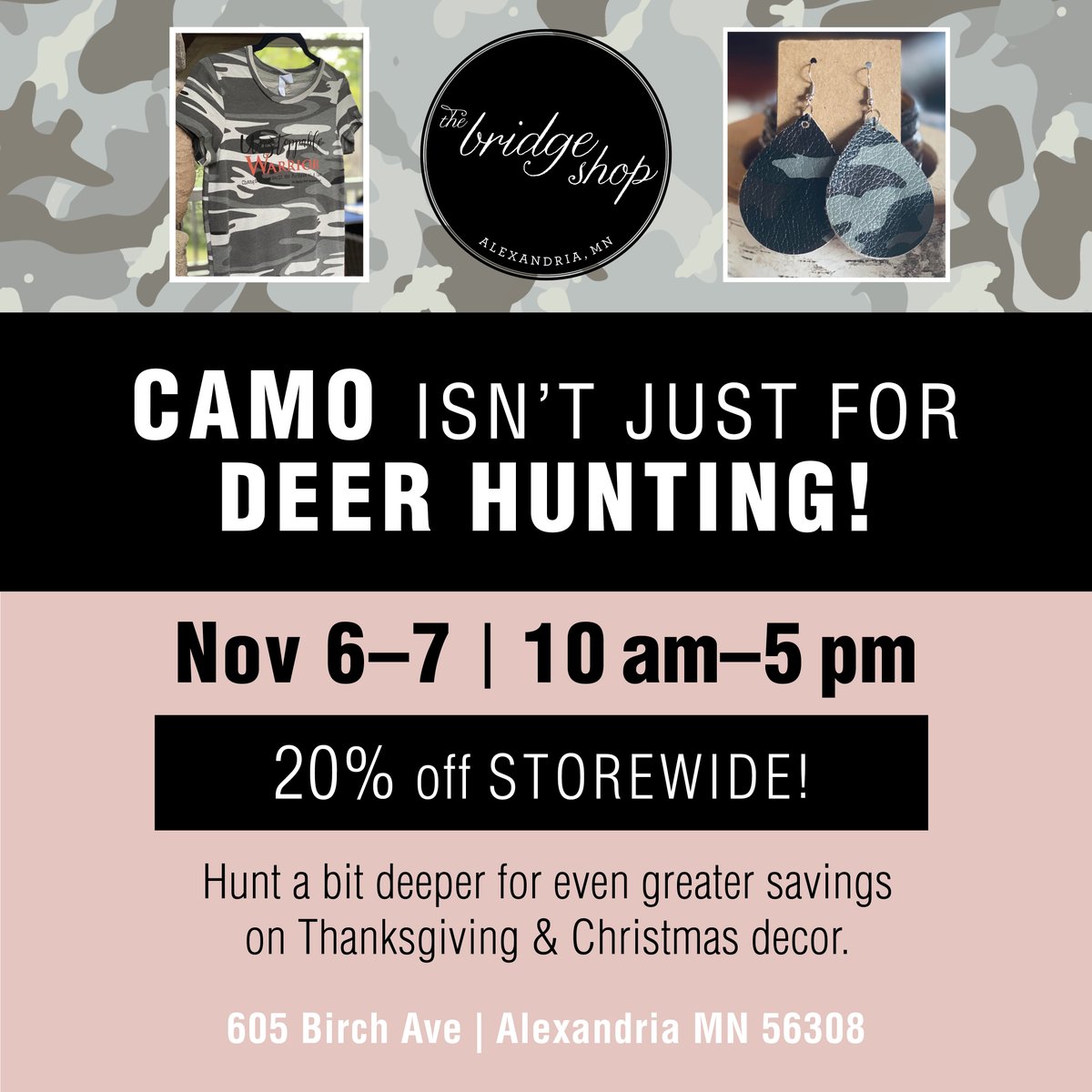 mnbtg's tweet photo. CAMO ISN'T JUST for DEER HUNTING!

Join us TODAY for Hunters Weekend at @TheBridgeShop!

- 10 am-5 pm
- 20% OFF Storewide!
- Hunt for stocking stuffers &amp; hidden "bargain targets" 
- Inside Christmas Ornaments--Fill a bag for $5 (exclusions apply)

https://t.co/enZTj4l3TP https://t.co/tXeQtU2QC2