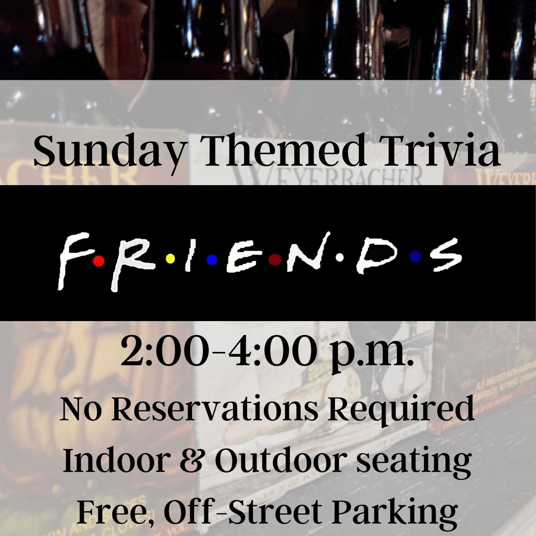 "So no one told you life was gonna be this way..."

So you might as well play Trivia with us today! We're testing your knowledge of the TV Show "Friends" from 2:00-4:00 p.m. today at the Taproom at Weyerbacher!