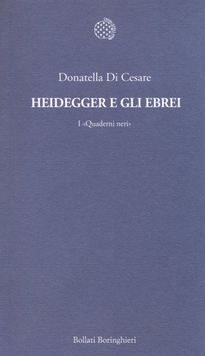 Heidegger e gli ebrei. I “Quaderni neri Donatella di Cesare Bollati Boringhieri 2014