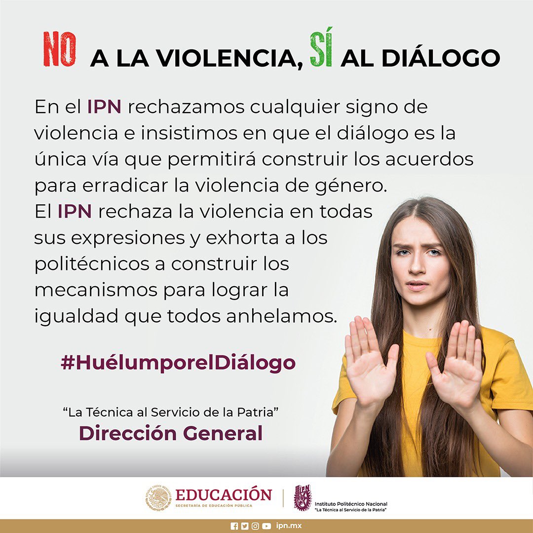 ¡En el IPN rechazamos cualquier tipo de violencia de género! Convoco a la #ComunidadPolitécnica a un diálogo permanente, con la finalidad de que juntos podamos construir los mecanismos para lograr la igualdad. #SíAlDiálogo #CeroToleranciaALaViolencia