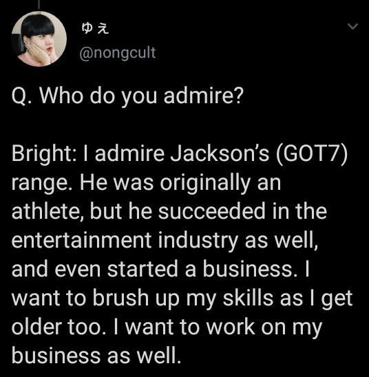 6. Bright (Thailand) a famous actor from Thailand, he said he admire Jackson Wang!