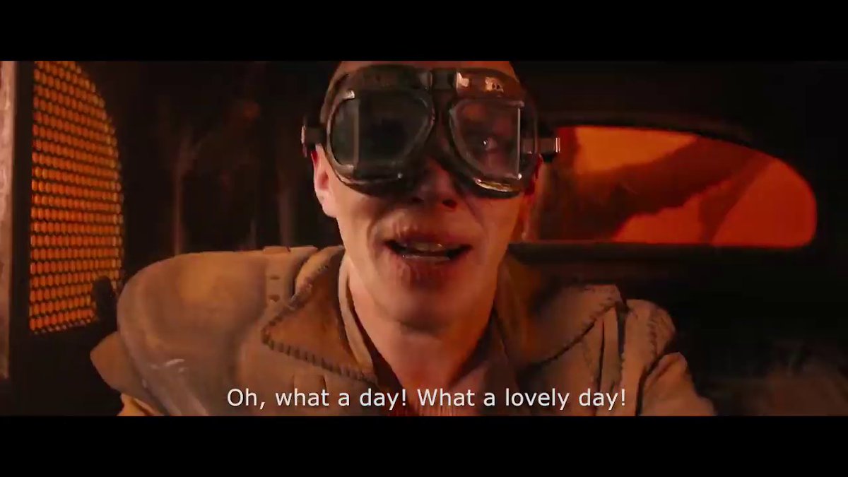 Mad Max scene when he says, "Oh, what a day! What a lovely day!"