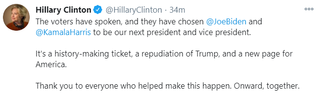 2016 Democratic presidential nominee Hillary Clinton congratulates Joe Biden and Kamala Harris:"It's a history-making ticket, a repudiation of Trump, and a new page for America."