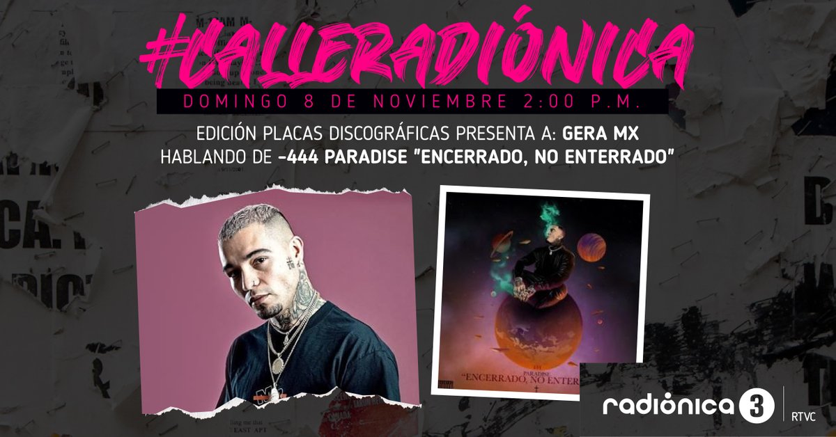 Radionica3's tweet photo. A nuestro espacio en FM y desde México llega @MxGeraMx  con las historias y las canciones de "444 Paradaise, Encerrado, No Enterrado". Además, estrenos, clásicos, rap colombiano. ¡Un programa lleno de Rap Latino!
Ya en todas las frecuencias @radionica y al https://t.co/Eu9jneIE64 https://t.co/jifmMCWLJH