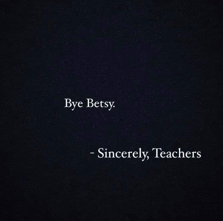 moreclassiertv's tweet photo. #ByeBetsy #AdiosDeVos https://t.co/bGOoEjwbxX