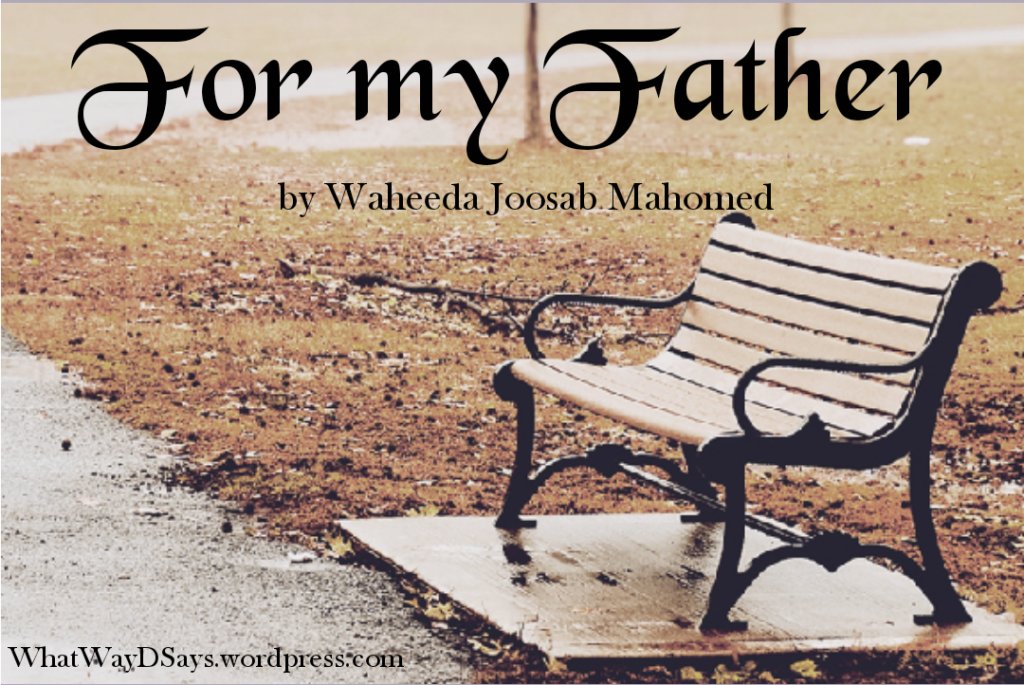 For my Father - Part 20A thread  http://www.whatwaydsays.co.za   https://whatwaydsays.co.za/for-my-father-part-20/