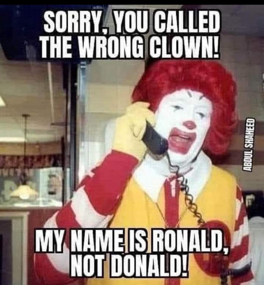 CSDBuck's tweet image. Wrong Clown... #clown #DonaldTrump #ronaldmcdonald #ByeFelicia