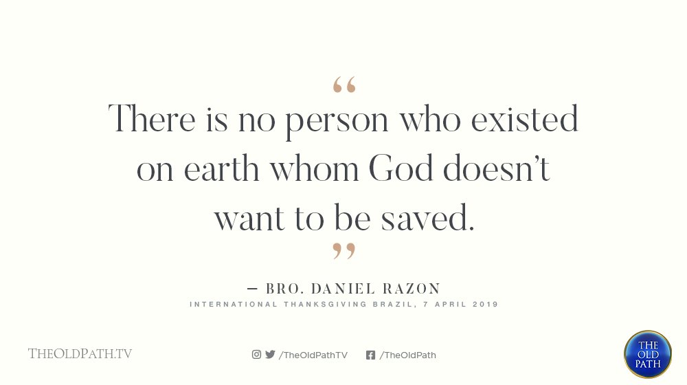 TheOldPathTV's tweet photo. "There is no person who existed on earth whom God doesn't want to be saved."

—Bro. Daniel Razon, International Thanksgiving Brazil, April 7, 2019

#PureDoctrinesOfChrist https://t.co/EBQ9uJoFmz