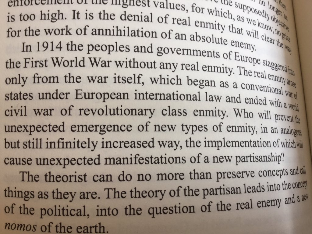 Ending this thread, then the book. Schmitt cites the ‘Che Guevara’ saying ‘The partisan is the Jesuit of war’. Enmity can arise from a lack of justice when there was no enmity before. European states entered WW1 with an entire lack of enmity, that arised during war only.22/22